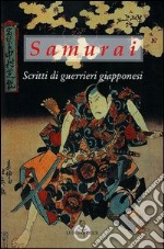 Samurai. Scritti di guerrieri giapponesi libro