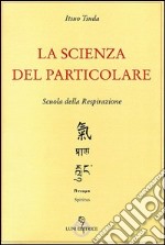 La scienza del particolare libro