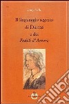 Il linguaggio segreto di Dante e dei «Fedeli d'amore» libro di Valli Luigi