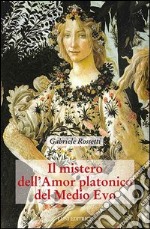 Il mistero dell'amor platonico nel Medioevo. Vol. 2 libro