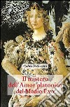 Il mistero dell'amor platonico nel Medioevo. Vol. 2 libro