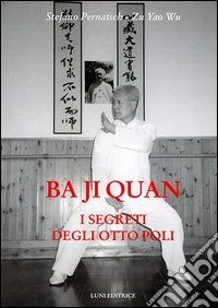 Ba ji quan. I segreti degli otto poli libro