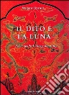 Il dito e la luna. Il Dao del professor Zheng man Qing libro di Grandi Tiziano