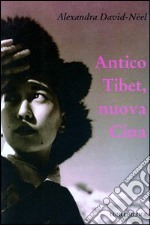 Antico Tibet, nuova Cina libro