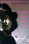 Antico Tibet, nuova Cina libro