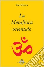 La metafisica orientale libro