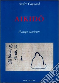 Aikido. Il corpo cosciente