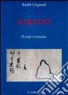 Aikido. Il corpo cosciente libro di Cognard André
