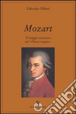 Mozart. Il viaggio iniziatico nel «Flauto magico» libro