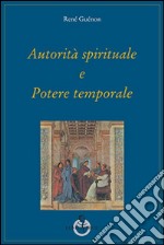 Autorità spirituale e potere temporale libro