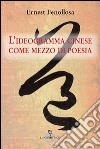 L'ideagramma cinese come mezzo di poesia libro