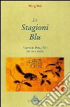 Le stagioni blu. L'opera di Wang Wei e pittore libro di Wang Wei