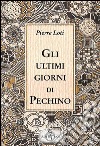 Gli ultimi giorni di Pechino libro