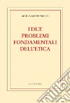 I due problemi fondamentali dell'etica libro di Schopenhauer Arthur