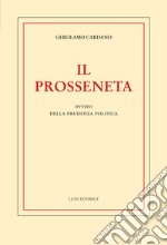 Il prosseneta ovvero della prudenza politica libro