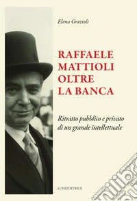 Raffaele Mattioli oltre la banca libro