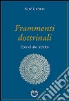 Frammenti dottrinali. Epistolario inedito libro