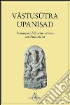 Vastusutra Upanisad. Fondamenti della scultura sacra in India libro