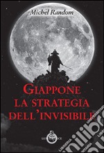 Giappone, la strategia dell'invisibile libro