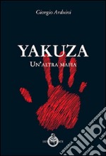 Yakuza. Un'altra mafia