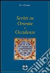 Scritti su Oriente e Occidente libro