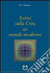 Scritti sulla crisi del mondo moderno libro