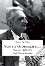 Scritti giornalistici. Vol. 1/1: Dagli ebrei a Mussolini (1960-1974) libro