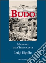 Budo. Manuale dell'insegnante libro