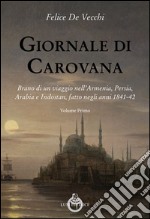 Giornale di carovana. Brano di un viaggio nell'Armenia, Persia, Arabia e Indostan, fatto negli anni 1841-1842. Vol. 1 libro