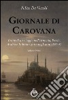 Giornale di carovana. Brano di un viaggio nell'Armenia, Persia, Arabia e Indostan, fatto negli anni 1841-1842. Vol. 1 libro