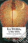 La storia, una vita. Scritti in onore di Giuseppe Parlato libro