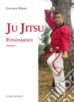 Ju jitsu. Vol. 1: Fondamenti