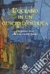 L'oceano in un guscio d'ostrica. Viaggiatori cinesi alla scoperta dell'Europa libro