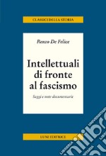 Intellettuali di fronte al fascismo libro