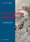 Ermeneutica marziale. Biospiritualità, filosofia e arte medica in Cina libro di De Angelis Giacomo