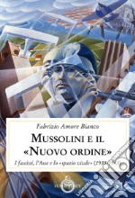 Mussolini e il 'Nuovo ordine'. I fascisti, l'Asse e lo 'spazio vitale' (1939-1943)