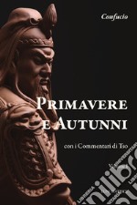 Primavere e autunni. Con i Commentari di Tso libro