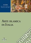 Arte islamica in italia libro