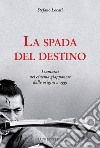 La spada del destino. I samurai nel cinema giapponese dalle origini a oggi libro