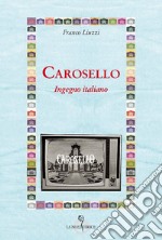 Carosello. Ingegno italiano libro