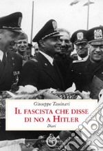 Il fascista che disse di no a Hitler. Diari libro