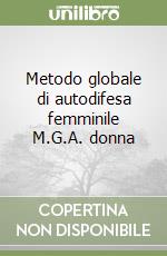 Metodo globale di autodifesa femminile M.G.A. donna