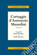 Carteggio d'Annunzio Mussolini. 1919-1938 libro