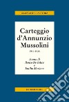 Carteggio d'Annunzio Mussolini. 1919-1938 libro