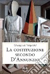 La Costituzione secondo D'Annunzio libro di De Vergottini Giuseppe