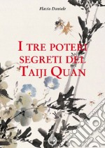 I tre poteri segreti del Taiji Quan libro