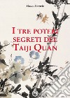 I tre poteri segreti del Taiji Quan libro di Daniele Flavio