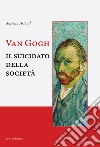 Van Gogh. Il suicidato della società libro di Artaud Antonin