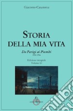 Storia della mia vita. Ediz. integrale. Vol. 3: Da Parigi ai Piombi 1750-1756 libro