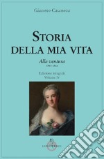 Storia della mia vita. Ediz. integrale. Vol. 4: Alla ventura libro